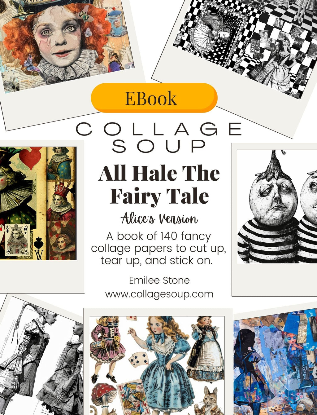 Collage Soup All Hale The Fairy Tale – Alice’s Version (eBook) Modern Wonderland Collage Art – 70+ Pages