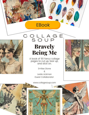 Collage Soup Bravely Being Me (eBook) Empowering Collage Collection of Mythic Feminine Strength – 90 Pages