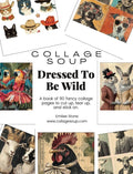 Collage Soup Dressed To Be Wild eBook
