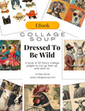 Collage Soup Dressed To Be Wild (eBook) Printable Collage Art of Dressed-Up Animals – 85 Pages
