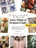 Collage Soup Fairy Flight & Dragons Light: Collage eBook for Fantasy Creatives