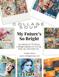 Collage Soup My Future’s So Bright: Vision Board Special Edition for 2025
