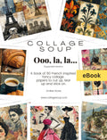 Collage Soup Ooo, La, La...a French inspired eBook
