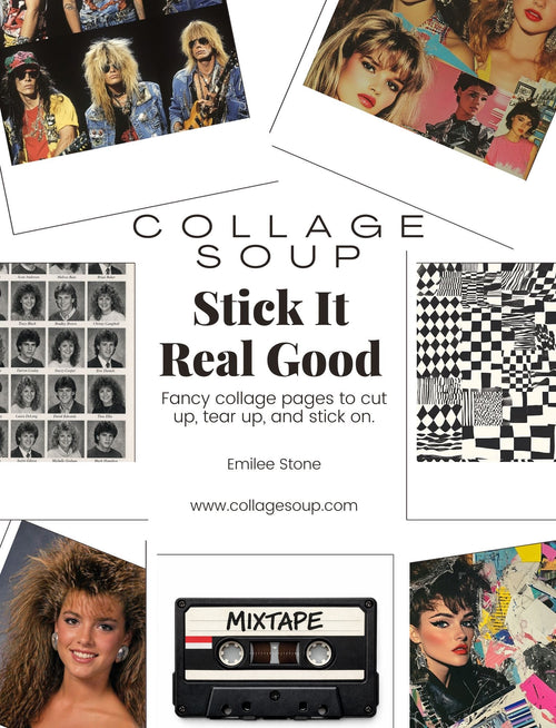 Collage Soup Stick It Real Good — 80s GenX Collage Paperback