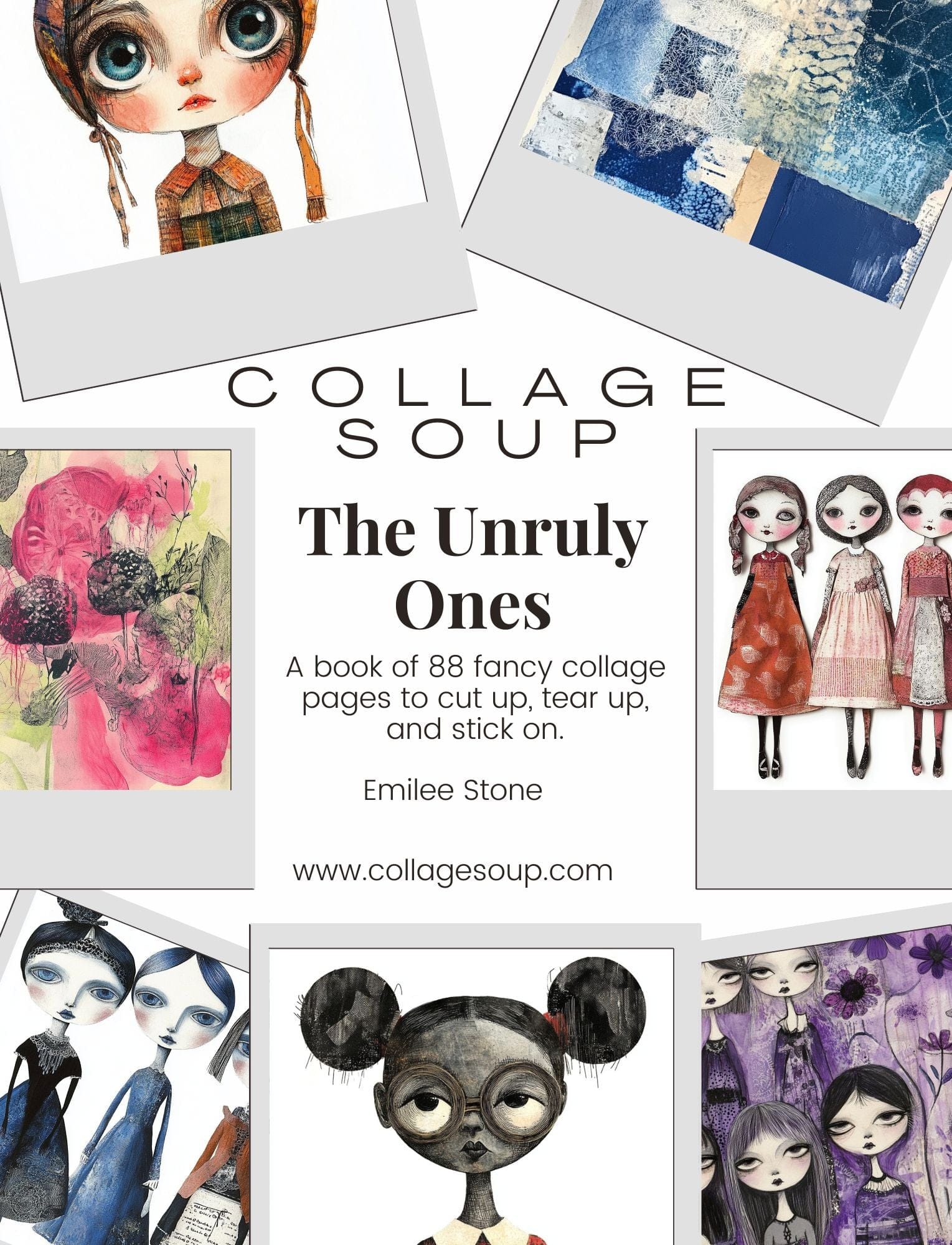 Collage Soup The Unruly Ones | Paperback | Expressive doll collage papers & textured mixed media backgrounds