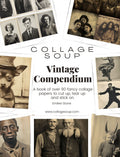 Collage Soup Vintage Compendium (Paperback) Whimsical & Nostalgic Collage Art for Creative Projects 100 Pages