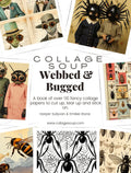 Collage Soup Webbed and Bugged – A 110+ Page Collage Book of Spiders, Bugs & Nature Art